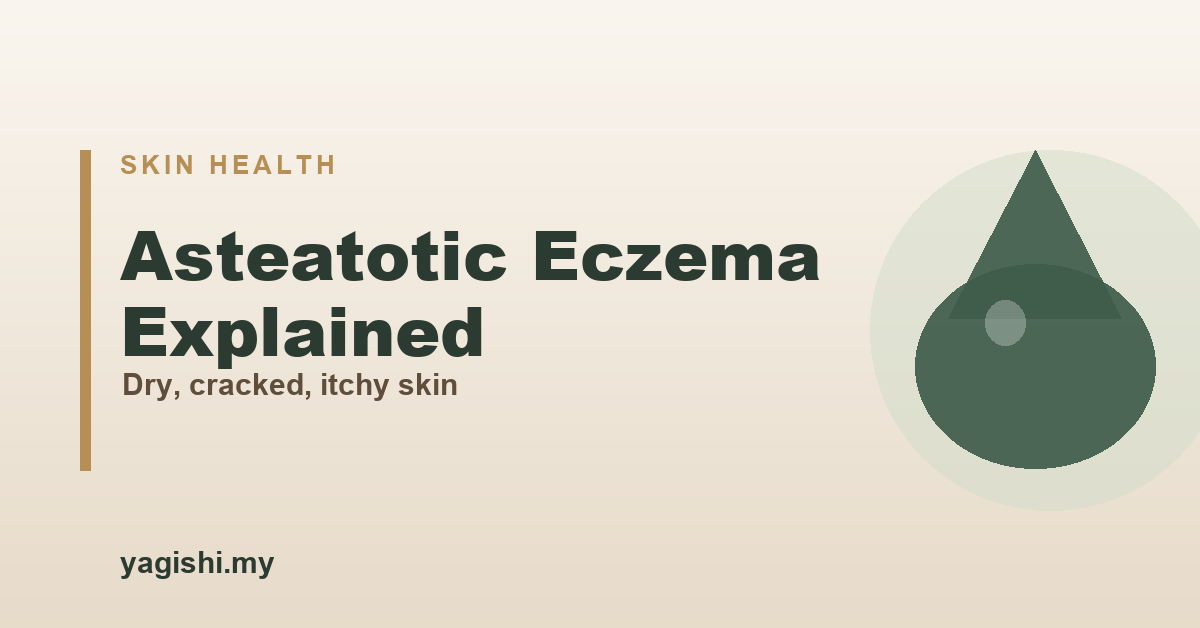 Asteatotic eczema (dry skin eczema) causes and treatment - Yagishi guide