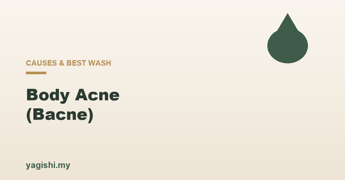Body acne bacne causes treatment and best body wash - Yagishi guide