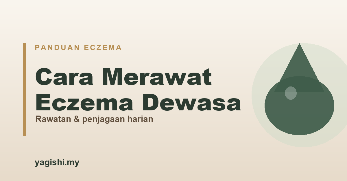 Cara merawat eczema dewasa - panduan lengkap Yagishi 2026
