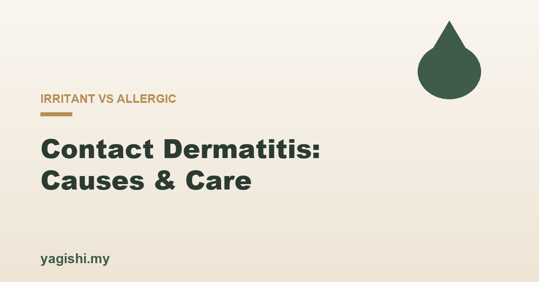 Contact dermatitis irritant vs allergic causes and care - Yagishi guide