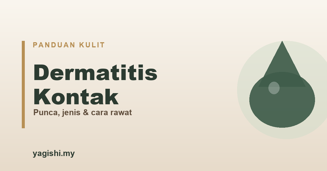 Dermatitis kontak - punca, jenis dan cara rawat - panduan Yagishi