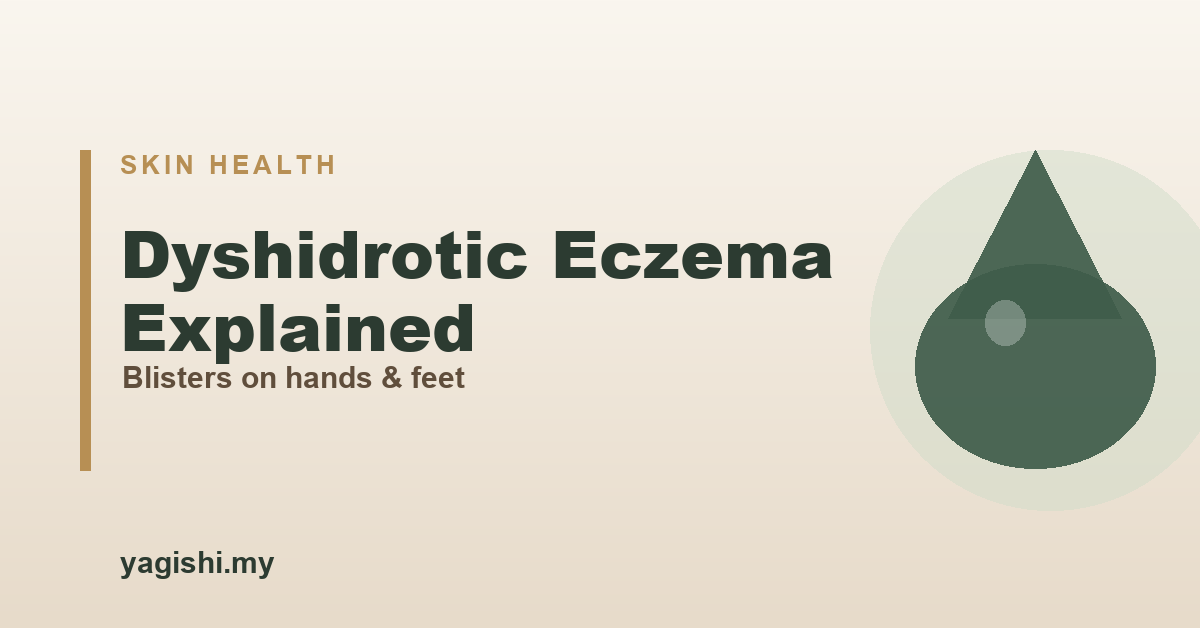 Dyshidrotic eczema (pompholyx) causes, symptoms and treatment - Yagishi guide
