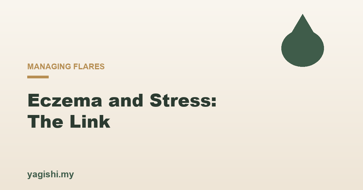 Eczema and stress the link and how to manage flares - Yagishi guide