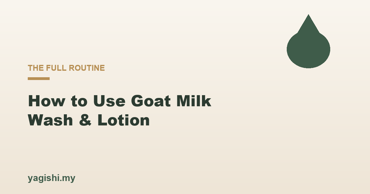 How to use Yagishi goat milk body wash and ceramide lotion routine