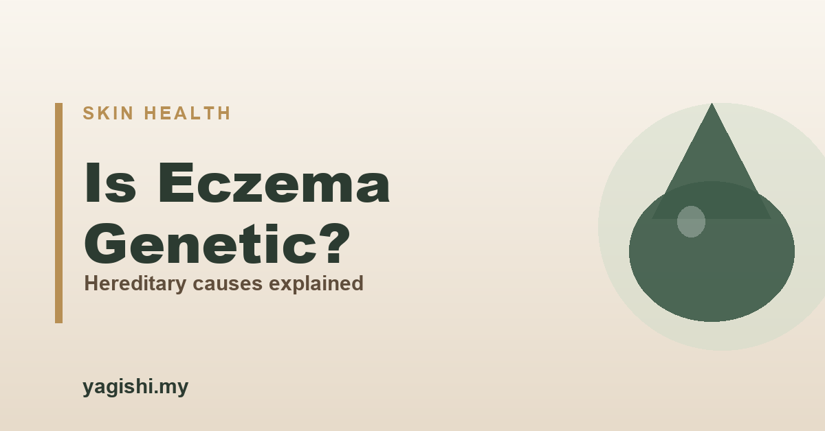 Is eczema genetic - hereditary causes explained - Yagishi guide