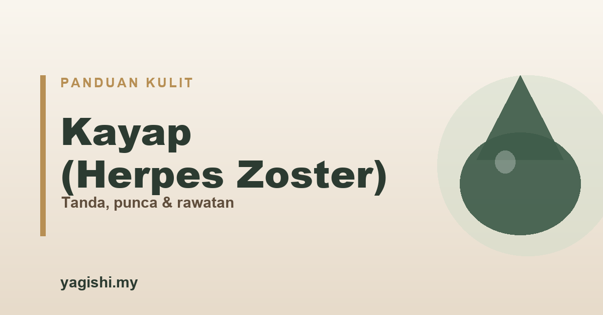 Kayap herpes zoster, tanda, punca dan rawatan - panduan Yagishi