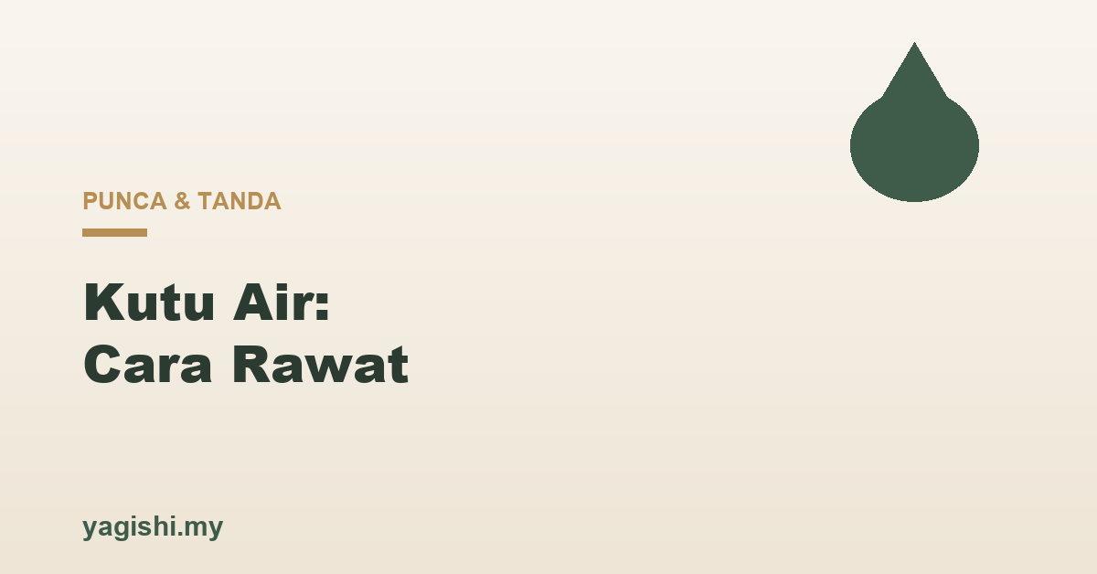 Kutu air punca tanda dan cara rawat - panduan Yagishi