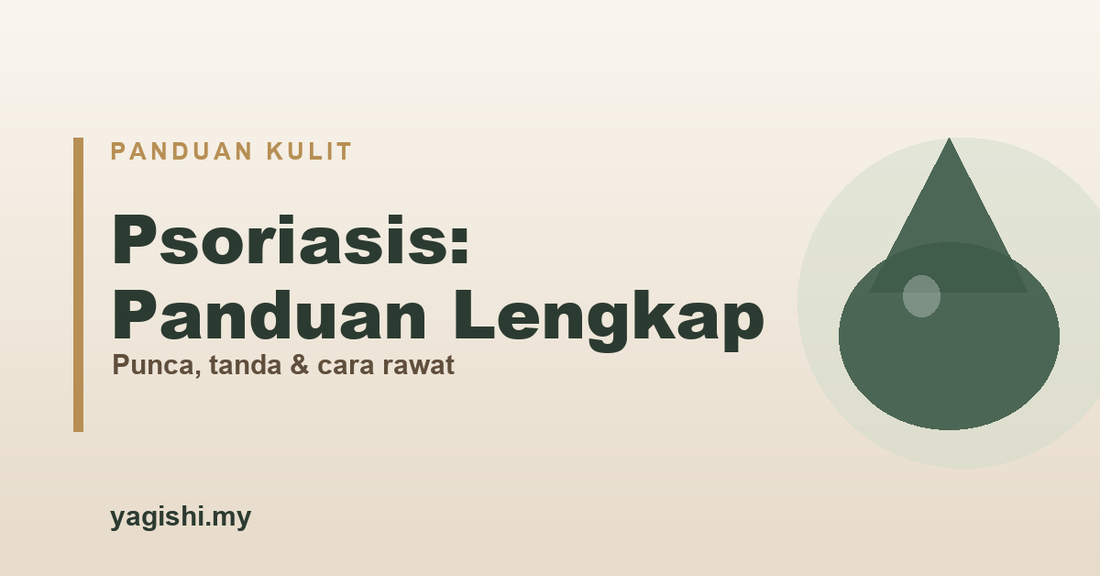 Psoriasis punca tanda dan cara rawat kulit bersisik - panduan Yagishi