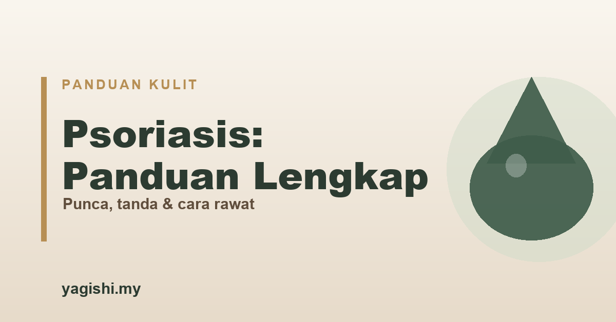 Psoriasis punca tanda dan cara rawat kulit bersisik - panduan Yagishi