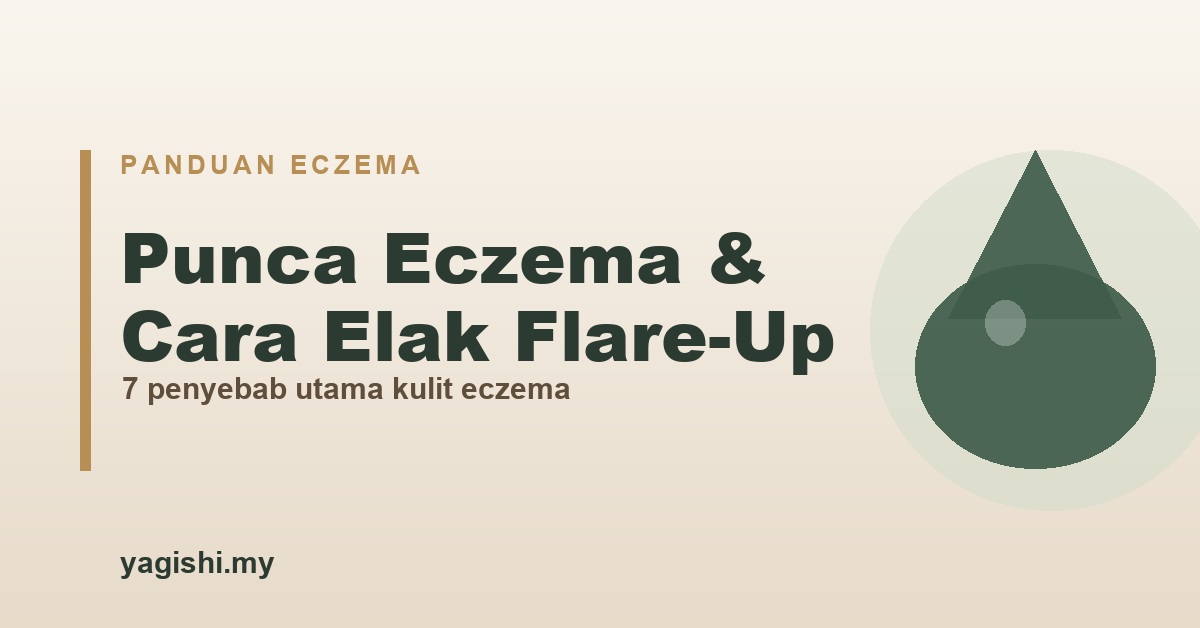 Punca eczema dan cara elak flare-up - panduan Yagishi untuk kulit sensitif