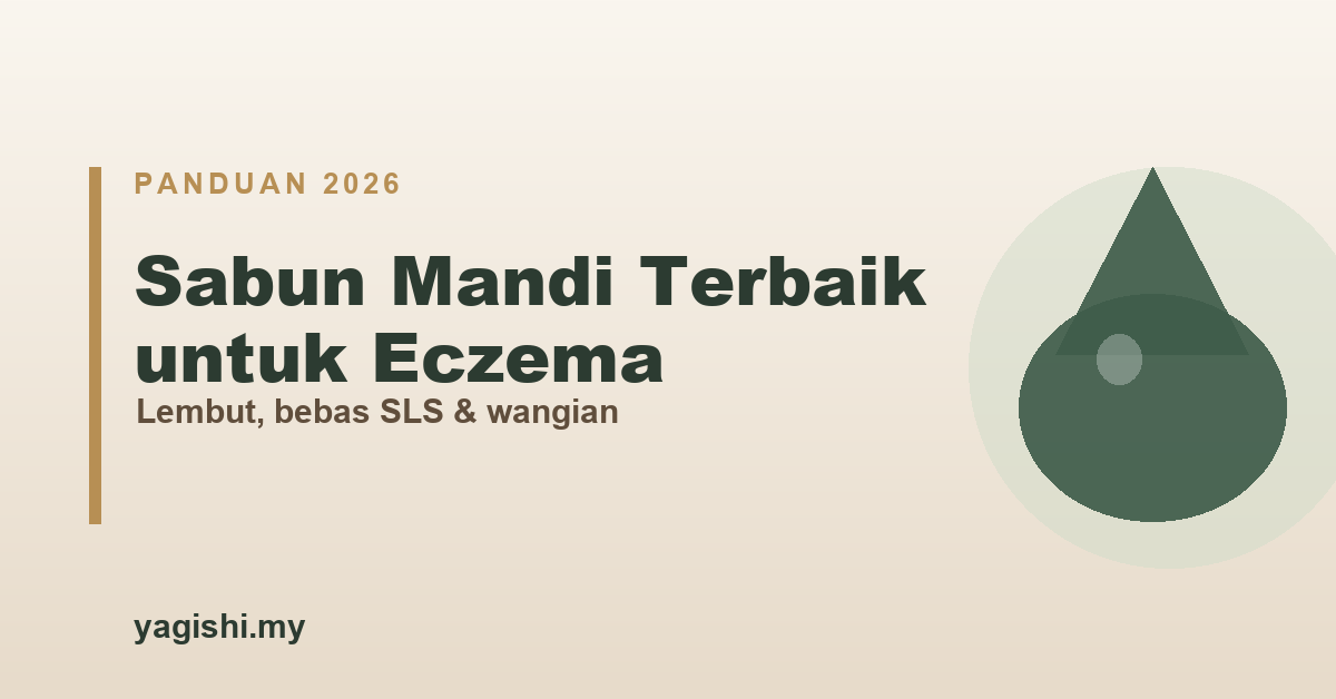 Sabun mandi terbaik untuk eczema di Malaysia 2026 - panduan Yagishi