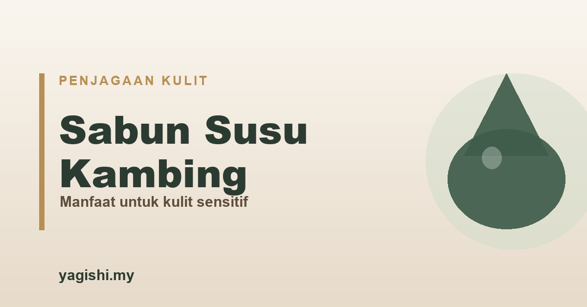 Sabun susu kambing - manfaat untuk kulit sensitif dan kering - Yagishi