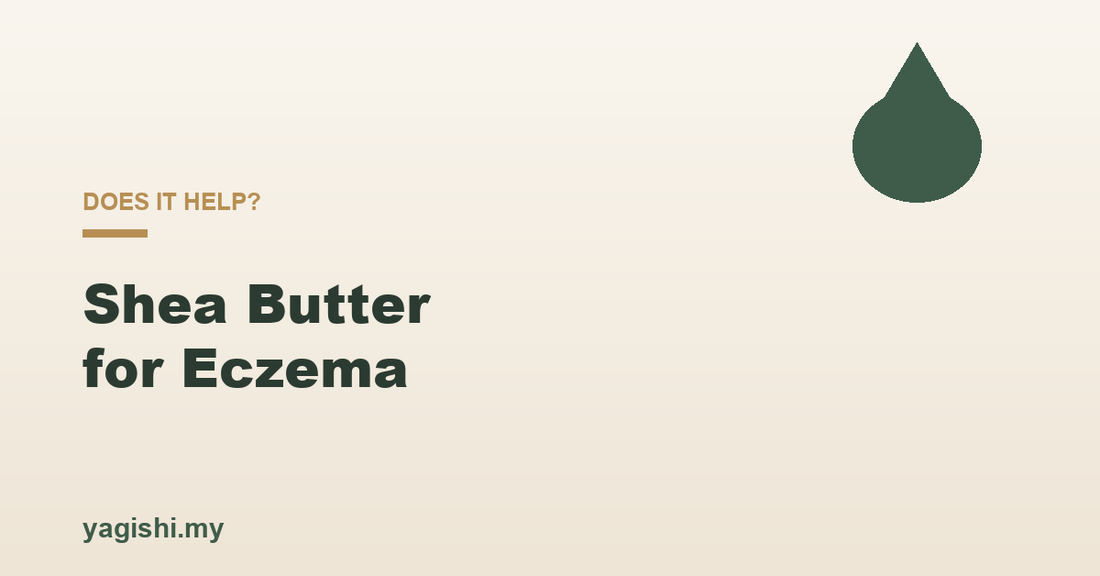 Shea butter for eczema does it help and how to use - Yagishi guide