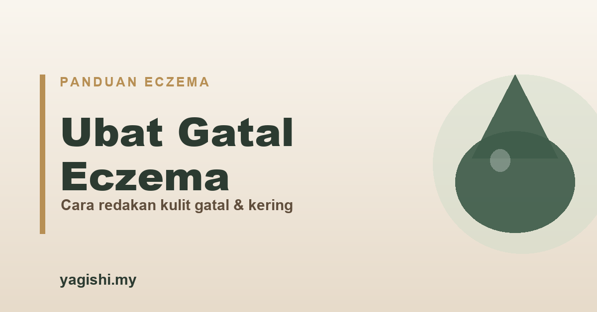 Ubat gatal eczema - cara redakan kulit gatal dan kering - panduan Yagishi