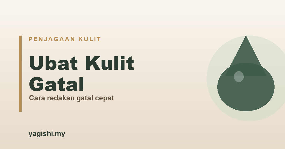 Ubat kulit gatal - pilihan dan cara redakan gatal - panduan Yagishi